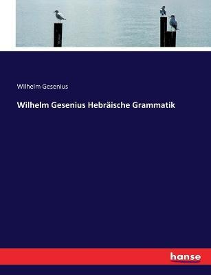 Wilhelm Gesenius Hebraische Grammatik - Wilhelm Gesenius - cover