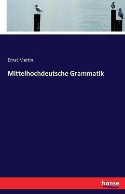 Mittelhochdeutsche Grammatik - Ernst Martin - cover