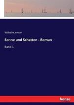 Sonne und Schatten - Roman: Band 1