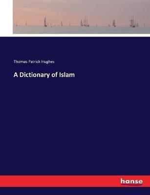 A Dictionary of Islam - Thomas Patrick Hughes - cover
