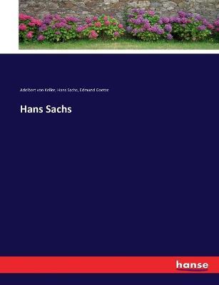Hans Sachs - Adelbert Von Keller,Hans Sachs,Edmund Goetze - cover