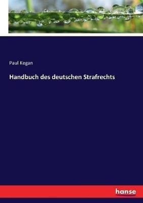 Handbuch des deutschen Strafrechts - Paul Kegan - cover