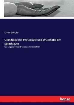 Libro in inglese Grundzüge der Physiologie und Systematik der Sprachlaute: für Linguisten und Taubstummenlehrer  - Ernst Wilhelm Von Brücke