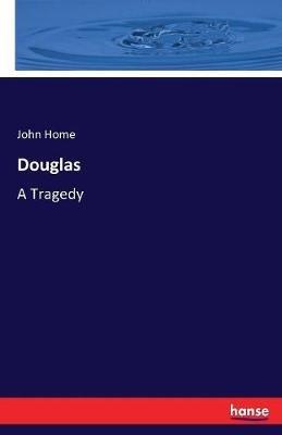 Douglas: A Tragedy - John Home - cover