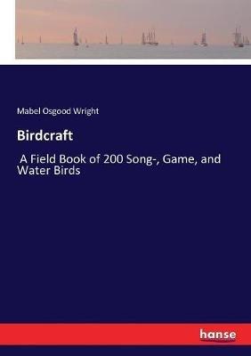 Birdcraft: A Field Book of 200 Song-, Game, and Water Birds - Mabel Osgood Wright - cover