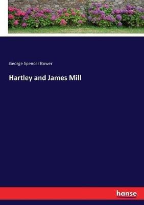 Hartley and James Mill - George Spencer Bower - cover