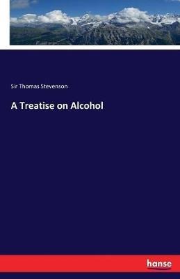 A Treatise on Alcohol - Thomas Stevenson - cover