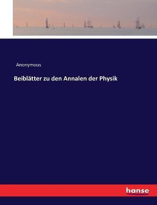 Beiblatter zu den Annalen der Physik - Anonymous - cover