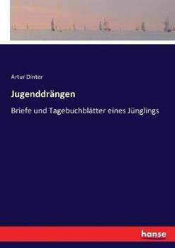 Libro in inglese Jugenddrangen: Briefe und Tagebuchblatter eines Junglings  - Artur Dinter