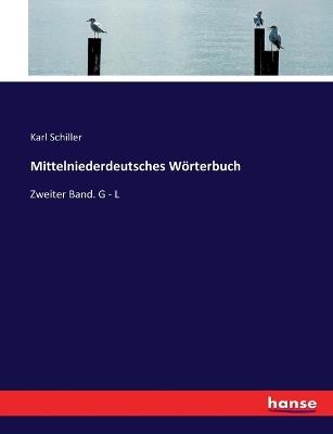 Mittelniederdeutsches Wörterbuch: Zweiter Band. G - L - Karl Schiller - cover