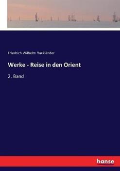Libro in inglese Werke - Reise in den Orient: 2. Band  - Friedrich Wilhelm Hackländer