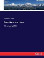 Gaea, Natur und Leben: 40. Jahrgang 1904