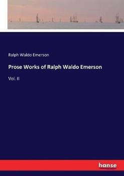 Libro in inglese Prose Works of Ralph Waldo Emerson: Vol. II  - Ralph Waldo Emerson