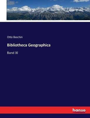 Bibliotheca Geographica: Band XI - Otto Baschin - cover
