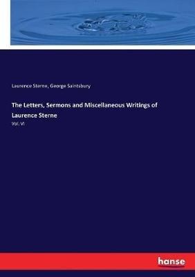 The Letters, Sermons and Miscellaneous Writings of Laurence Sterne: Vol. VI - Laurence Sterne,George Saintsbury - cover