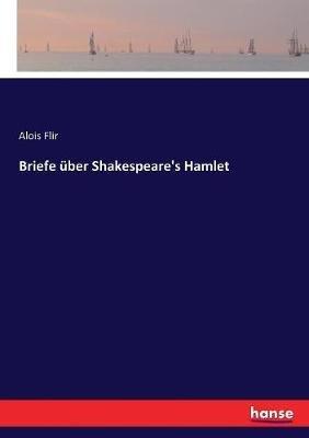 Briefe über Shakespeare's Hamlet - Alois Flir - cover