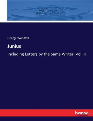 Junius: Including Letters by the Same Writer. Vol. II - George Woodfall - cover