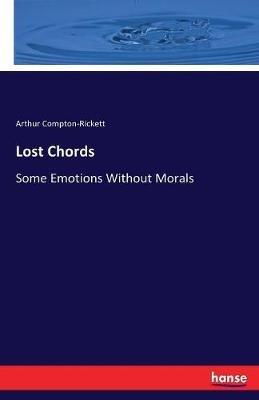 Lost Chords: Some Emotions Without Morals - Arthur Compton-Rickett - cover