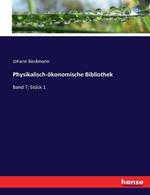 Physikalisch-ökonomische Bibliothek: Band 7, Stück 1