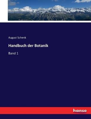 Handbuch der Botanik: Band 1 - August Schenk - cover