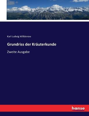 Grundriss der Kräuterkunde: Zweite Ausgabe - Karl Ludwig Willdenow - cover