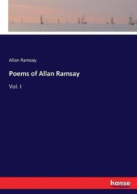 Poems of Allan Ramsay: Vol. I - Allan Ramsay - cover