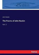The Poems of John Ruskin: Vol. 2