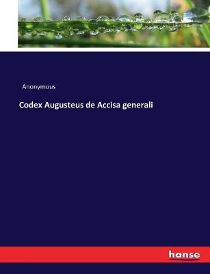 Codex Augusteus de Accisa generali - Anonymous - cover