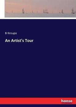 Libro in inglese An Artist's Tour  - B Kroupa