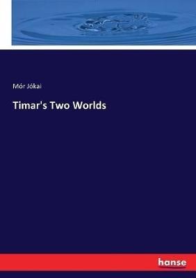 Timar's Two Worlds - Mór Jókai - cover