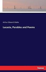 Lucasta, Parables and Poems