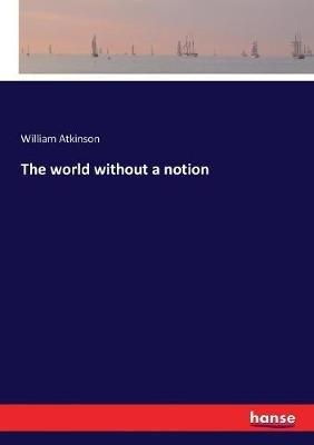 The world without a notion - William Atkinson - cover