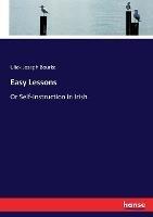 Easy Lessons: Or Self-Instruction in Irish - Ulick Joseph Bourke - cover
