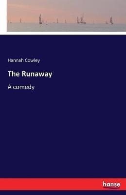 The Runaway: A comedy - Hannah Cowley - cover