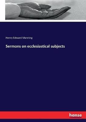 Sermons on ecclesiastical subjects - Henry Edward Manning - cover