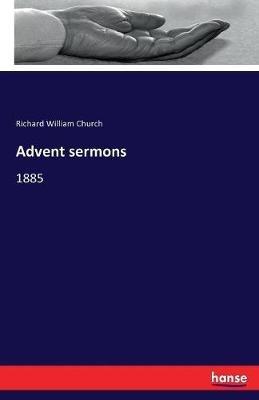 Advent sermons: 1885 - Richard William Church - cover