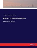 Whitney's Choice of Emblemes: A Fac-Simile Reprint