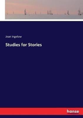 Studies for Stories - Jean Ingelow - cover