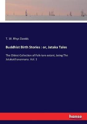 Buddhist Birth Stories: or, Jataka Tales: The Oldest Collection of Folk-lore extant, being The Jatakatthavannana. Vol. 1 - T W Rhys Davids - cover