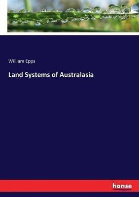 Land Systems of Australasia - William Epps - cover