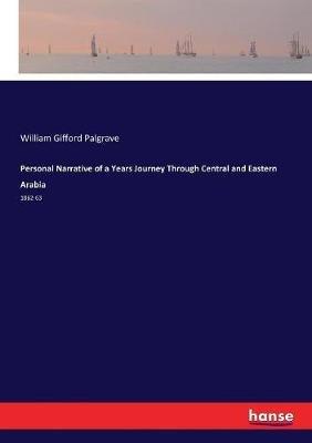 Personal Narrative of a Years Journey Through Central and Eastern Arabia: 1862-63 - William Gifford Palgrave - cover