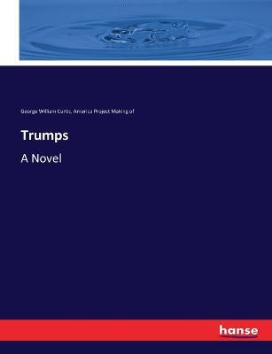Trumps - America Project Making of,George William Curtis - cover