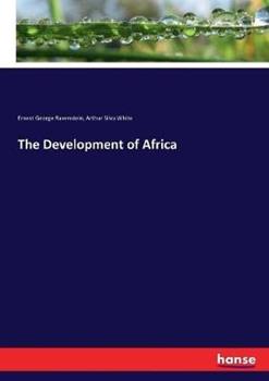 Libro inglese The Development of Africa Ernest George Ravenstein , Arthur Silva White