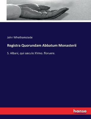 Registra Quorundam Abbatum Monasterii: S. Albani, qui sæculo XVmo. floruere. - John Whethamstede - cover