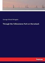 Through the Yellowstone Park on Horseback
