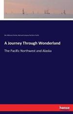 A Journey Through Wonderland: The Pacific Northwest and Alaska