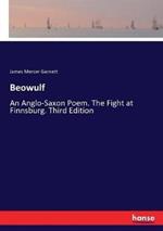 Beowulf: An Anglo-Saxon Poem. The Fight at Finnsburg. Third Edition