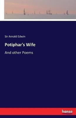 Potiphar's Wife: And other Poems - Arnold Edwin - cover