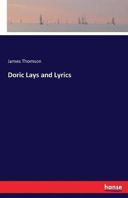 Doric Lays and Lyrics - James Thomson - cover