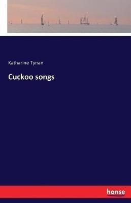 Cuckoo songs - Katharine Tynan - cover